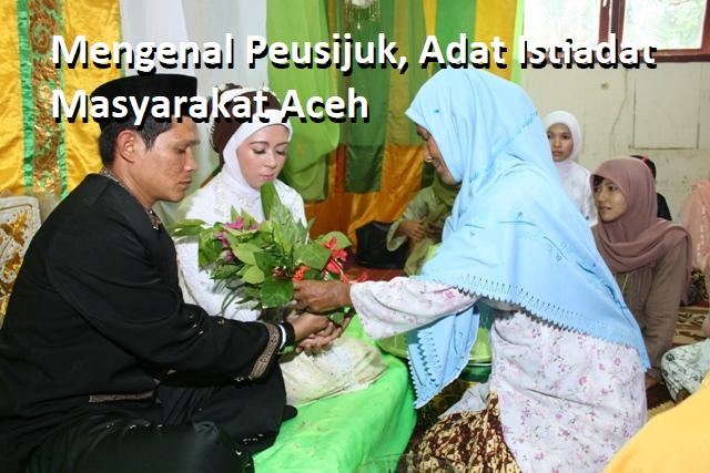 Mengenal Upacara Peusijuk, Adat Istiadat Masyarakat Aceh