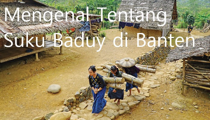 Mengenal Tentang Suku Baduy di Banten