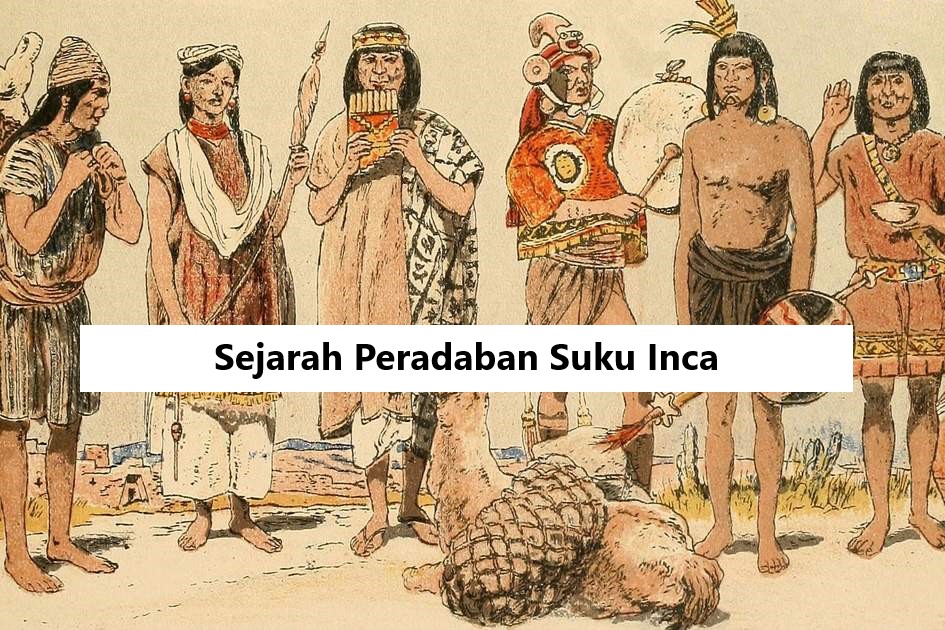 Sejarah Peradaban Suku Inca