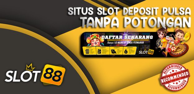 Pilih Slot Online Tanpa Potongan Pulsa Panduan Memilih yang Tepat
